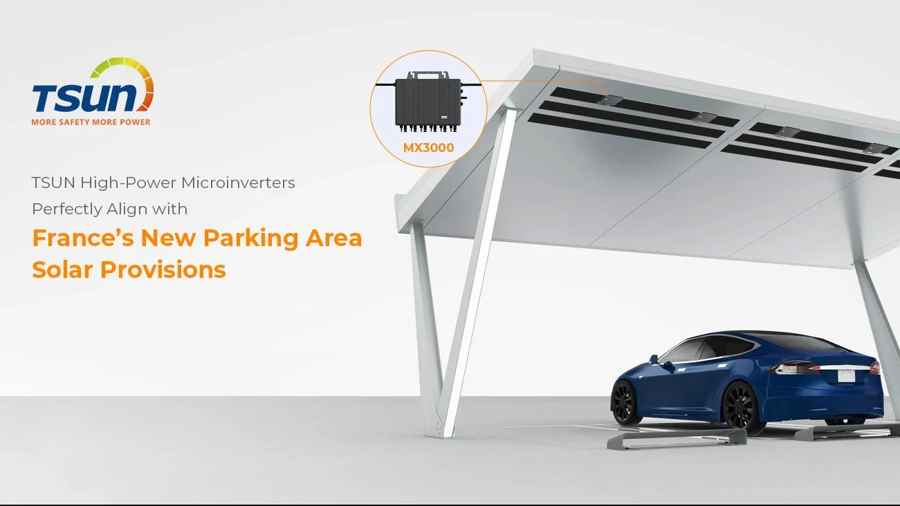 TSUN Hochleistungs-Mikrowechselrichter: Passt sich perfekt an Frankreichs neue Parkplatzsolarbestimmungen an